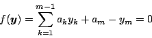 \begin{displaymath}
f(\vec{y}) = \sum_{k=1}^{m-1} a_k y_k + a_m - y_m = 0
\end{displaymath}