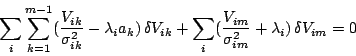 \begin{displaymath}
\sum_i \sum_{k=1}^{m-1} ({ V_{ik} \over \sigma_{ik}^2} - \la...
...{ V_{im} \over \sigma_{im}^2} +
\lambda_i)  \delta V_{im} = 0
\end{displaymath}