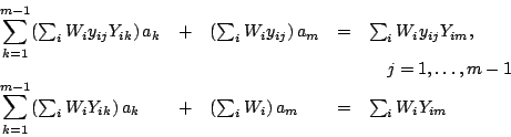 \begin{displaymath}
\begin{array}{lclcl}
{\displaystyle \sum_{k=1}^{m-1}} (\sum_...
...
&+& (\sum_i W_i)  a_m
&=& \sum_i W_i Y_{im} \\
\end{array}\end{displaymath}